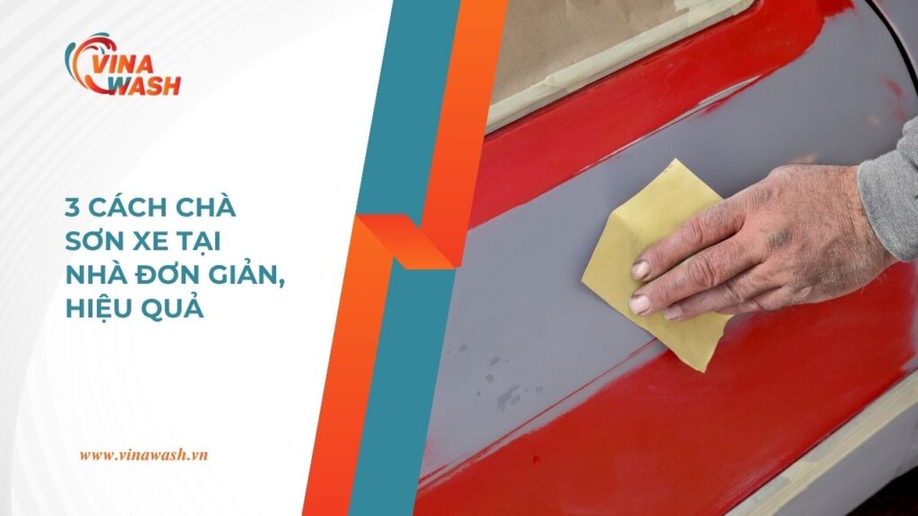 Hướng dẫn cách chà sơn xe ô tô an toàn