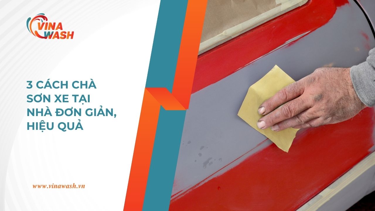 Hướng dẫn cách chà sơn xe ô tô an toàn