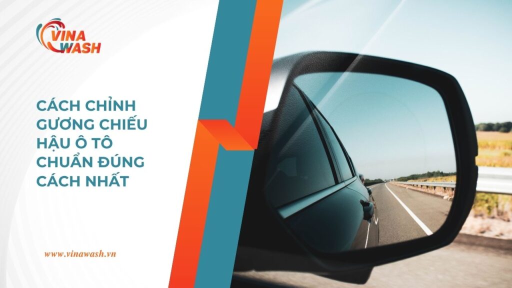 Hướng dẫn kỹ thuật chỉnh gương chiếu hậu ô tô cho người mới