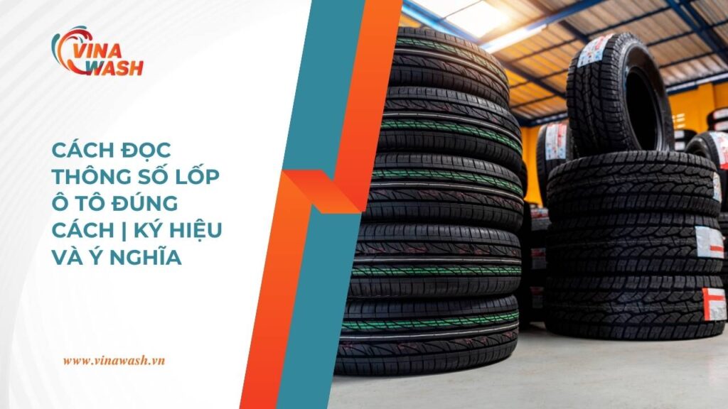 Hướng dẫn đọc thông số lốp xe ô tô