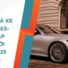 Bảng giá xe Mercedes-Benz: Cập nhật mới nhất
