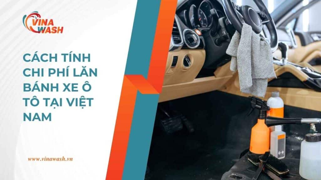 chi phí lăn bánh xe ô tô tại Việt Nam