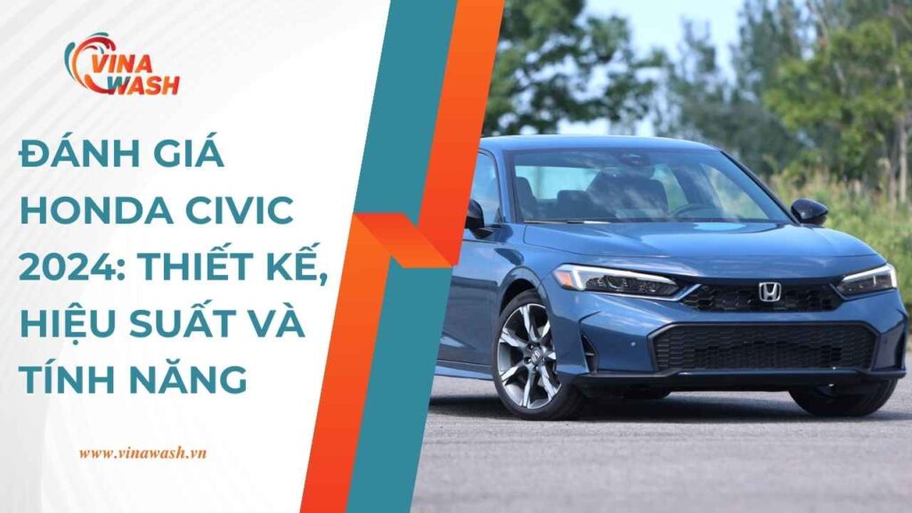 Đánh Giá Honda Civic 2024: Thiết Kế, Hiệu Suất và Tính Năng