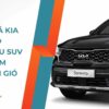 Đánh giá KIA Sorento 2024: Mẫu SUV đang làm mưa làm gió