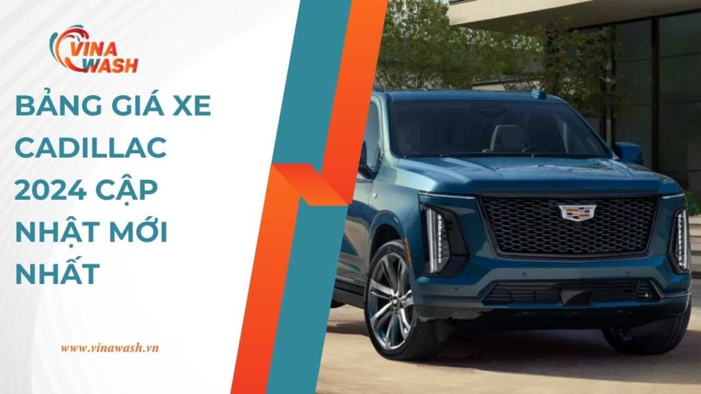 Bảng giá xe Cadillac 2024 - Cập nhật mới nhất