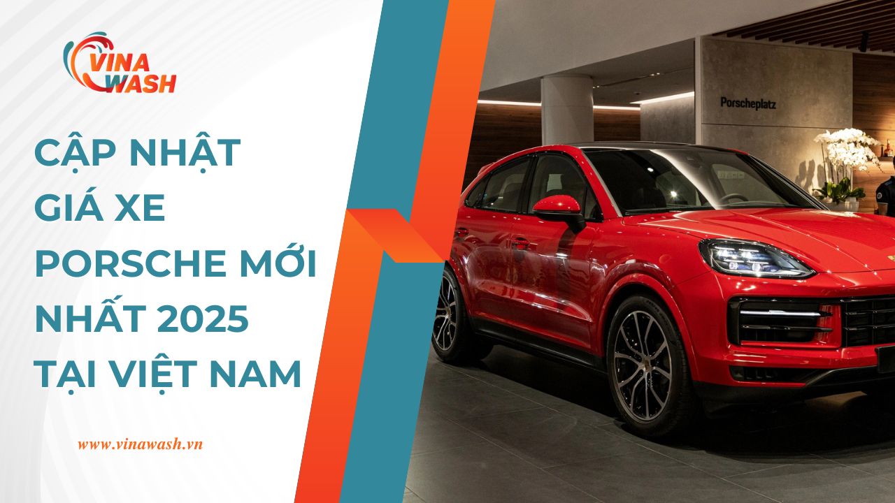 Cập nhật giá xe Porsche mới nhất tại Việt Nam