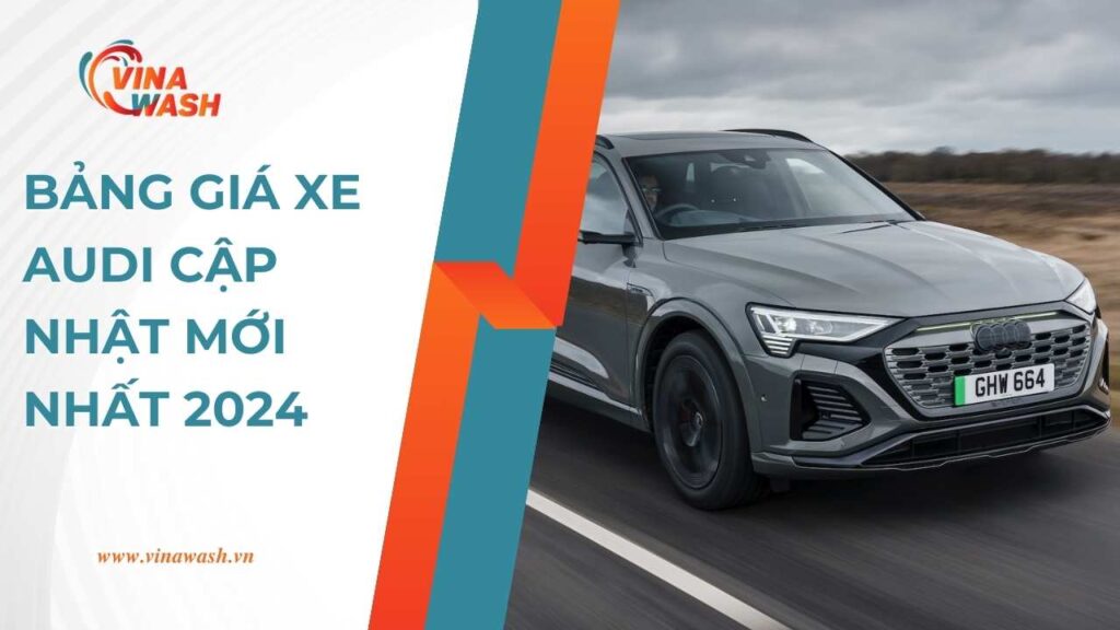 Bảng giá xe AUDI 2024- Cập nhật mới nhất