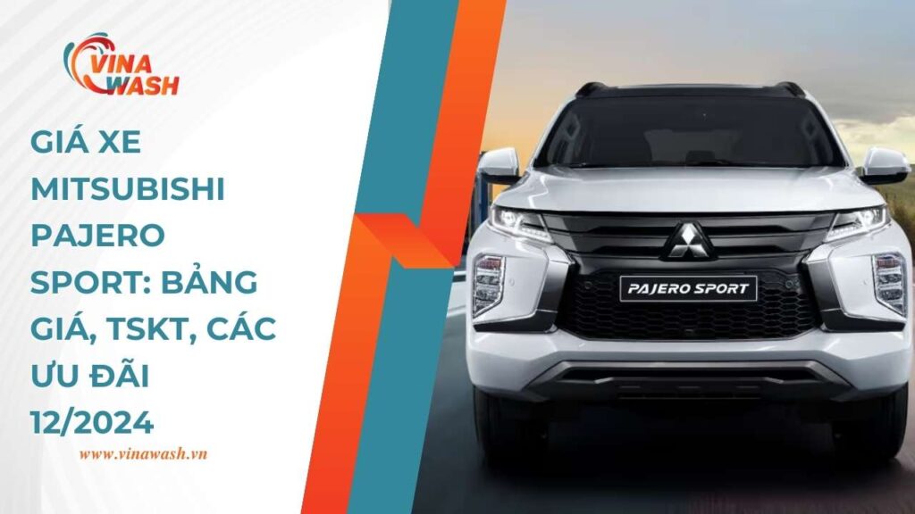 Giá xe Mitsubishi Pajero Sport: Bảng Giá, TSKT, Các Ưu Đãi 12/2024