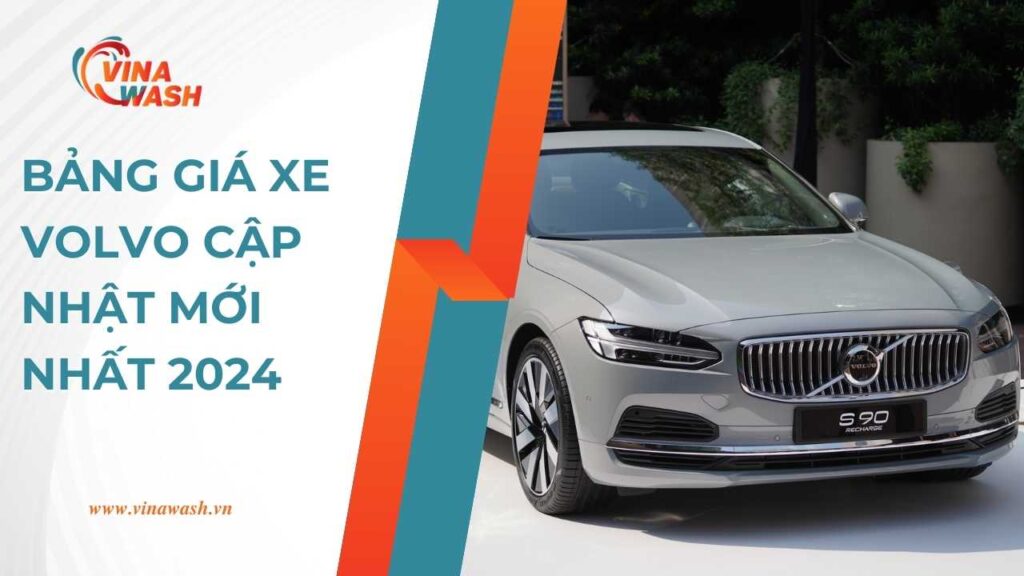 Bảng giá xe VOLVO 2024 - Cập nhật mới nhất