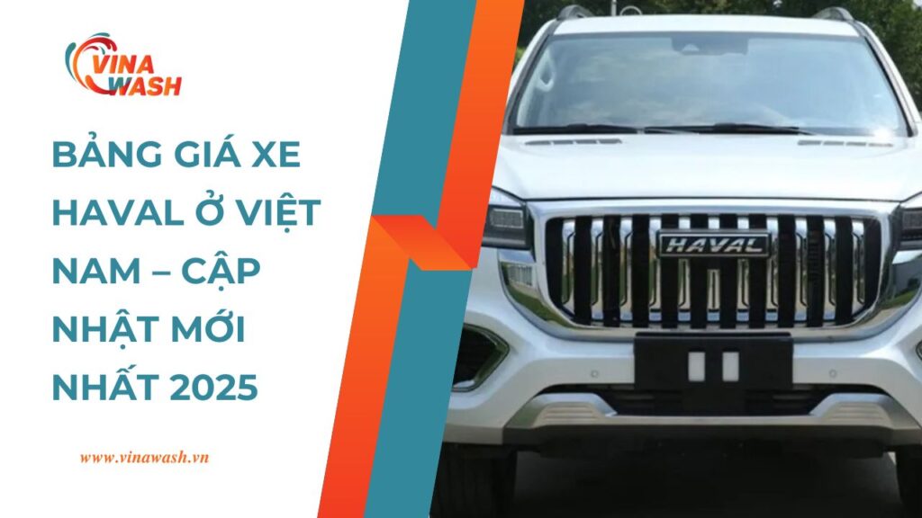 Bảng giá xe Haval ở Việt Nam