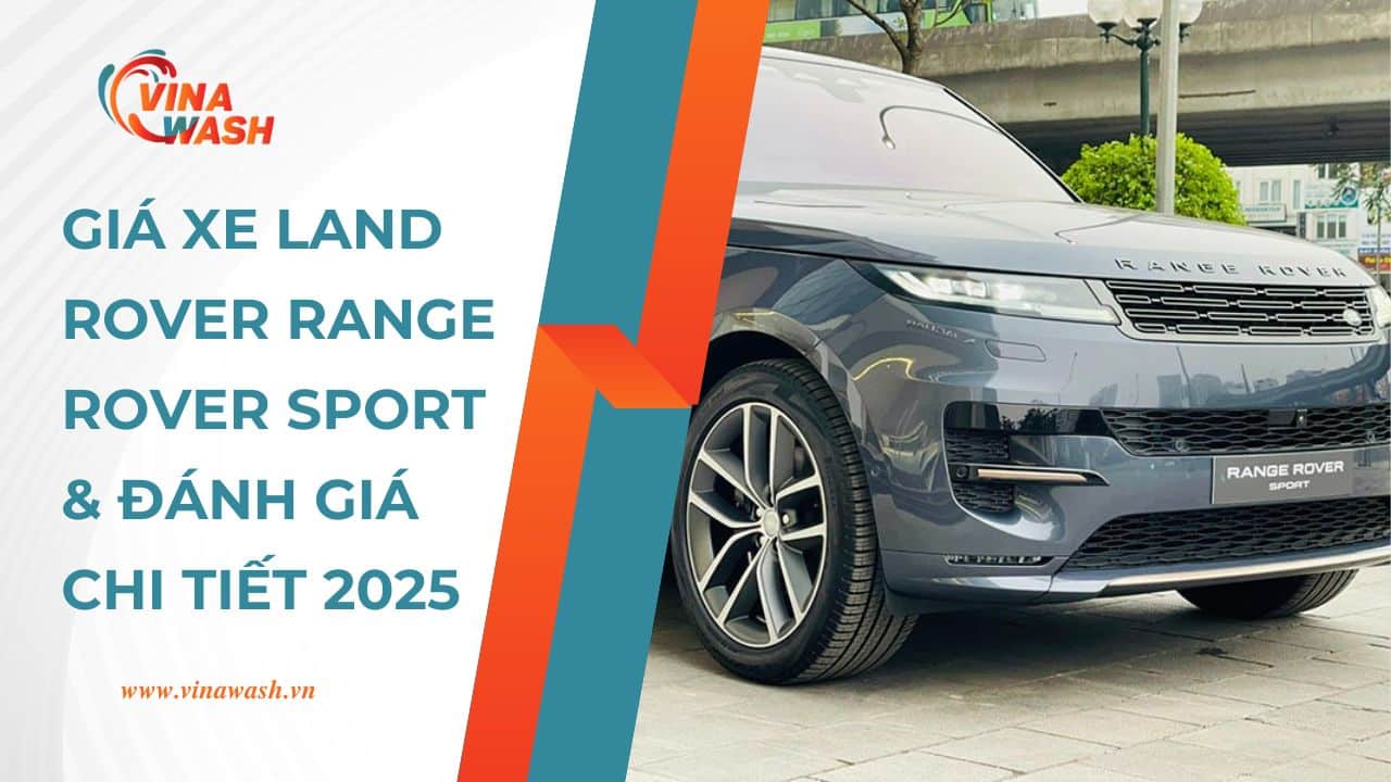 Giá xe Land Rover Range Rover Sport & Đánh giá chi tiết 2025 - VinaWash