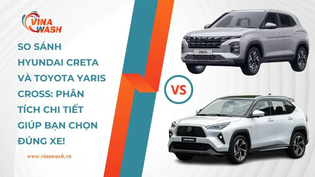 So sánh Hyundai Creta và Toyota Yaris Cross: Phân tích chi tiết giúp bạn chọn đúng xe!