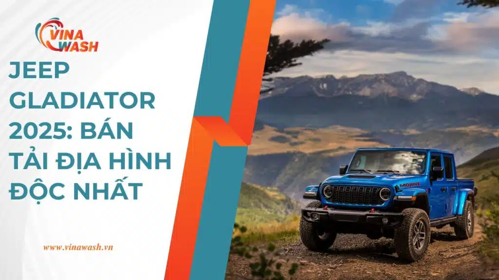 Jeep Gladiator 2025: Bán tải địa hình độc nhất