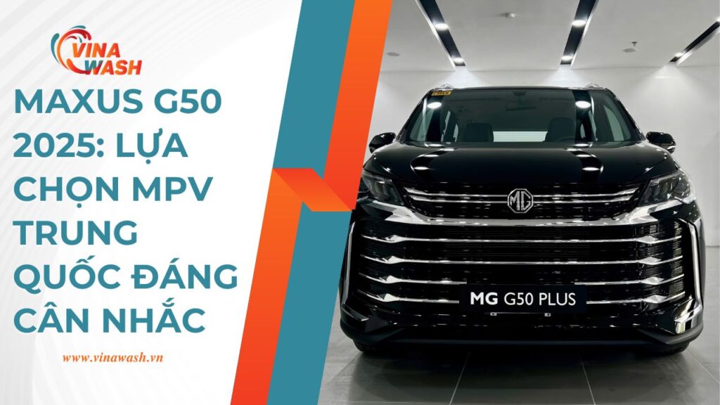 Maxus G50 2025 đang nổi lên như một ứng viên sáng giá cho những gia đình đang tìm kiếm một mẫu xe 7-8 chỗ thực dụng, linh hoạt