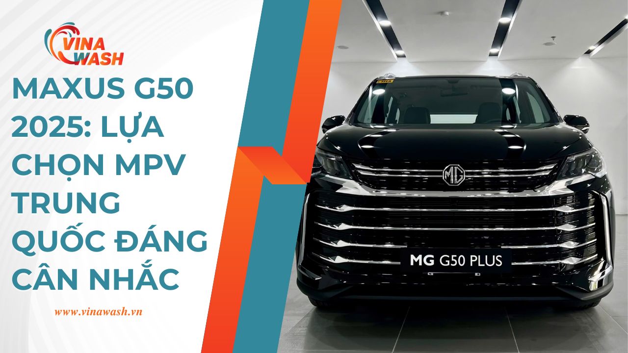 Maxus G50 2025 đang nổi lên như một ứng viên sáng giá cho những gia đình đang tìm kiếm một mẫu xe 7-8 chỗ thực dụng, linh hoạt