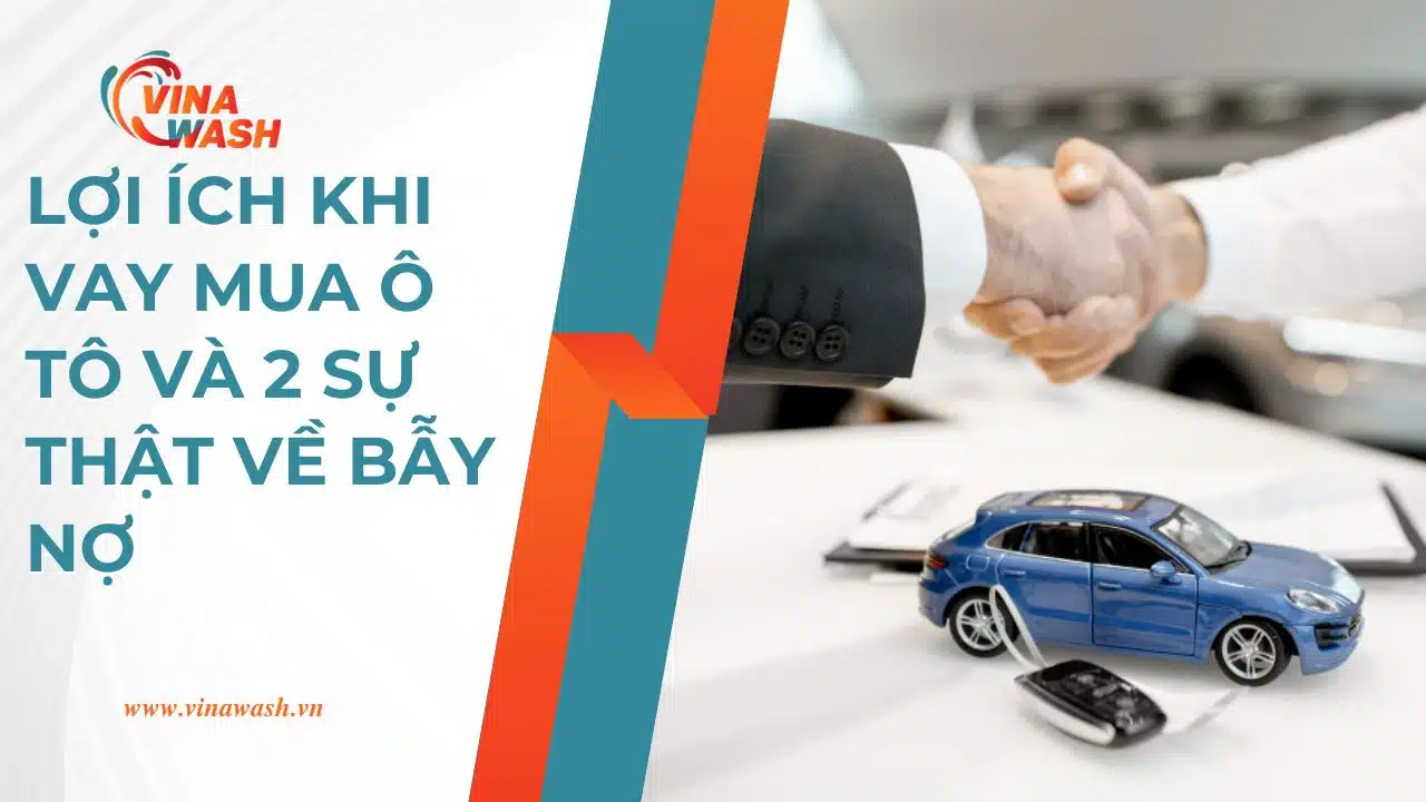 Lợi ích khi vay mua ô tô và 2 mặt trái về bẫy nợ