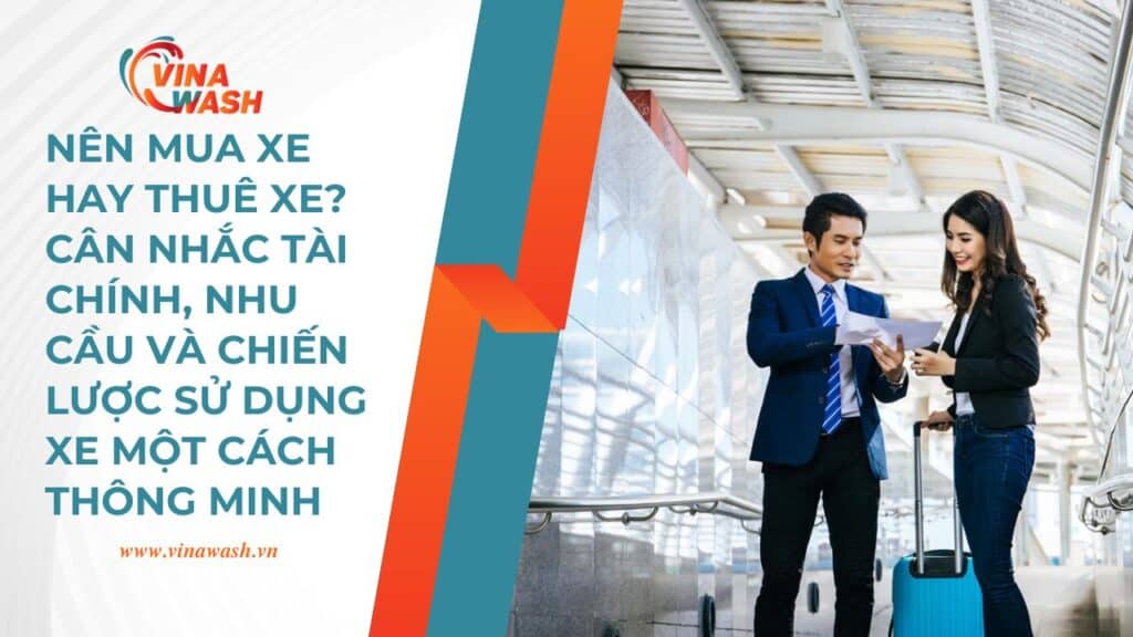 Việc quyết định nên mua xe hay thuê xe không có câu trả lời tuyệt đối đúng