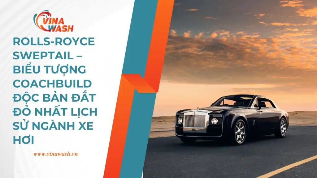 Rolls-Royce Sweptail không chỉ là một chiếc xe, mà là sự tuyên ngôn của một phong cách sống