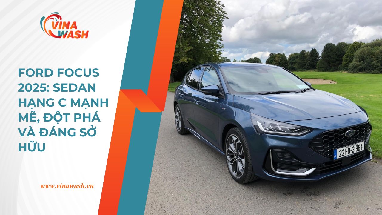 Ford Focus - Bền bỉ, tiết kiệm, an toàn