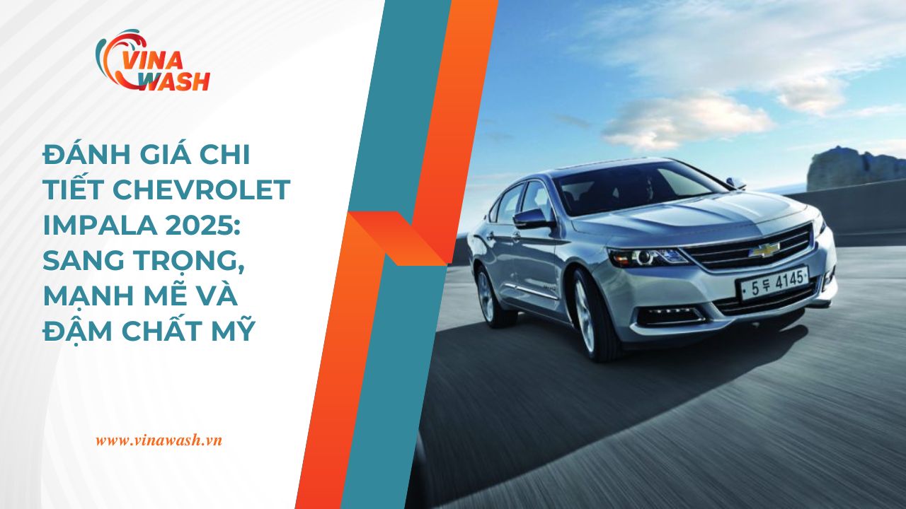 Chevrolet Impala – mẫu xe không chỉ mang lại phong cách mà còn thể hiện đẳng cấp.