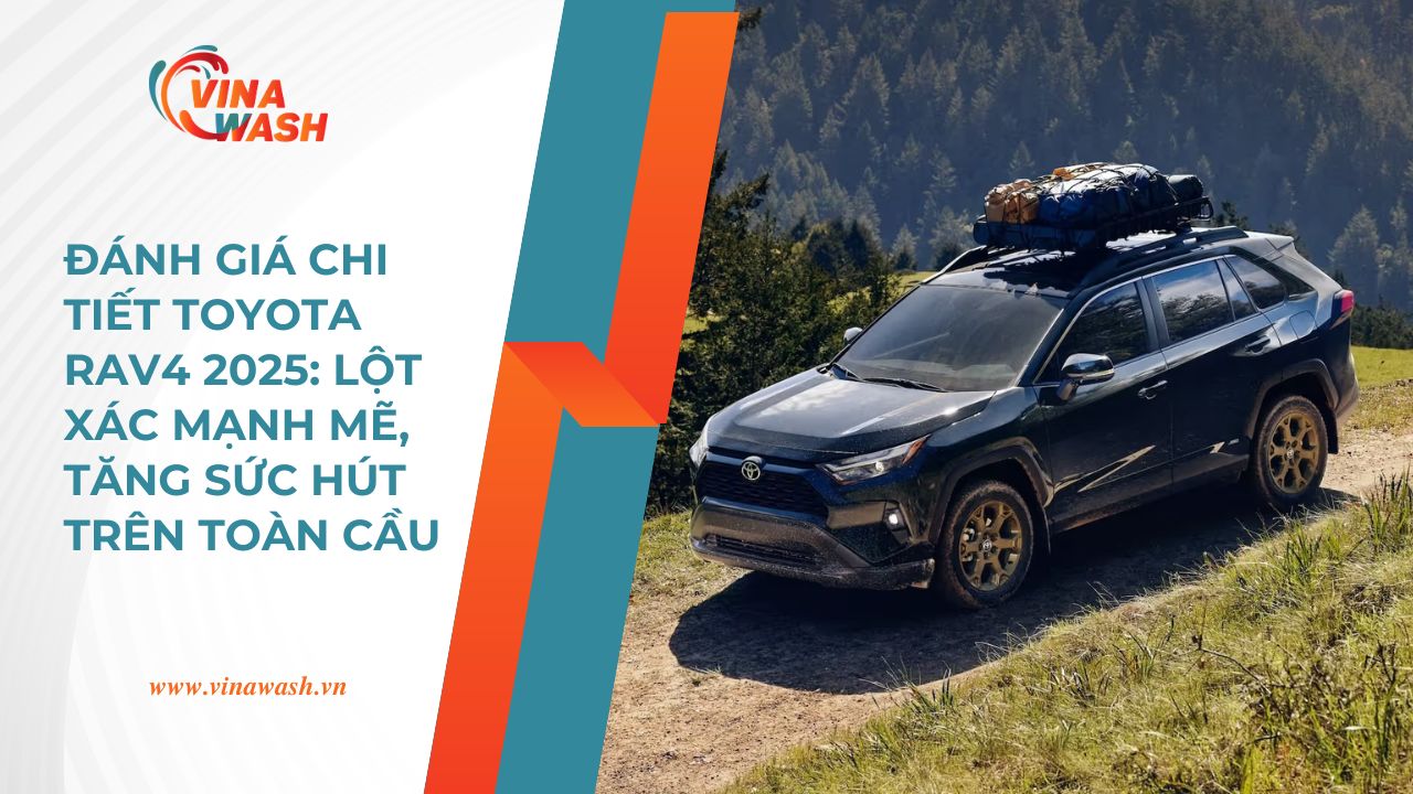 Toyota RAV4 2025 cho thấy bản lĩnh và sự đổi mới liên tục của thương hiệu xe hơi lớn nhất Nhật Bản