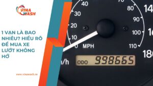 1 vạn là bao nhiêu hiểu rõ để mua xe lướt không hớ – Bài viết hướng dẫn từ VinaWash.vn.
