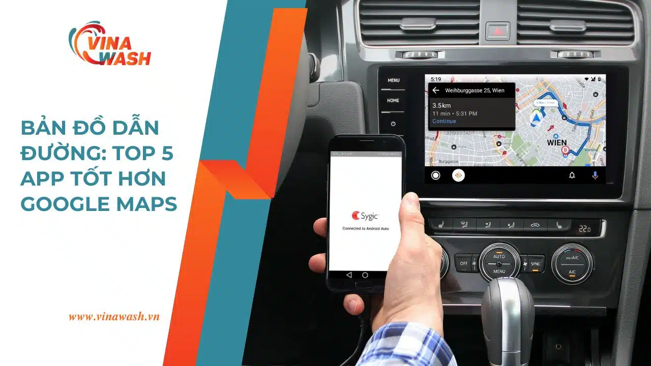 Bản đồ dẫn đường – top 5 ứng dụng tốt hơn Google Maps được giới thiệu bởi VinaWash giúp lái xe thuận tiện và an toàn hơn.