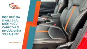 Dịch vụ bọc ghế da simili tại VinaWash – tìm hiểu 3 ưu điểm và 5 nhược điểm của da simili cho ô tô