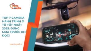 Banner giới thiệu top 7 camera hành trình ô tô tốt nhất 2025 của VinaWash, lựa chọn hàng đầu cho xe hơi.