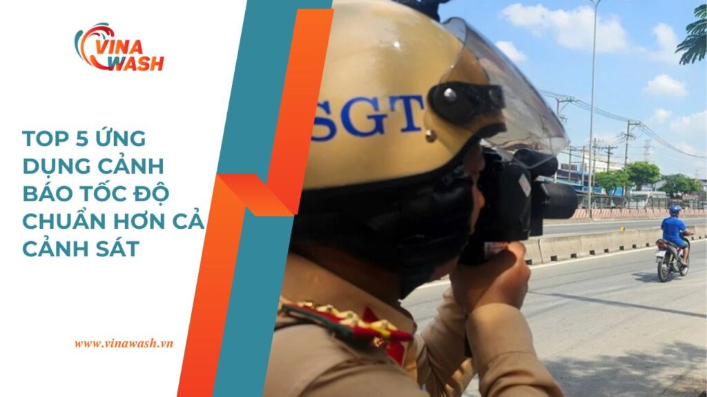 Banner Vinawash: Cảnh báo tốc độ còn chuẩn hơn cả cảnh sát