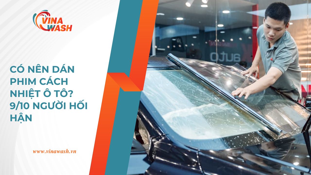 Kỹ thuật viên VinaWash dán phim cách nhiệt ô tô chuyên nghiệp cho kính chắn gió trước