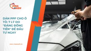 Dán PPF cho ô tô tại Vinawash – dịch vụ bảo vệ sơn xe hàng đầu với công nghệ hiện đại và tay nghề cao.