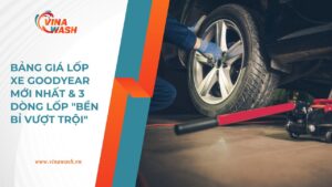Bảng giá lốp xe Goodyear mới nhất tại VinaWash và các dòng lốp bền bỉ vượt trội