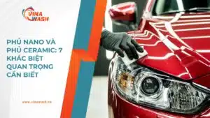 Hình ảnh minh họa VinaWash thi công phủ nano và phủ ceramic trên xe hơi màu đỏ kèm tiêu đề 7 khác biệt quan trọng cần biết