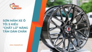 Dịch vụ sơn mâm xe ô tô tại VinaWash với 5 kiểu thiết kế đẹp và bền.