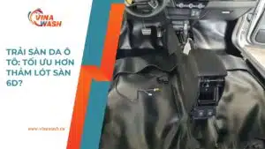 Trải sàn da ô tô – giải pháp tối ưu thay thế thảm lót sàn 6D, nội thất sạch và thẩm mỹ hơn.