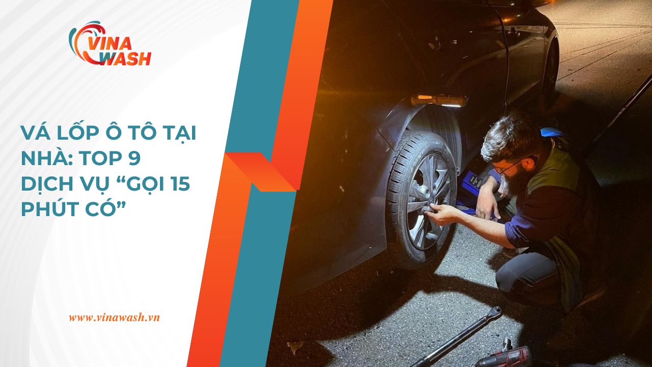 Dịch vụ vá lốp ô tô tại nhà VinaWash – hỗ trợ nhanh chỉ 15 phút có mặt.