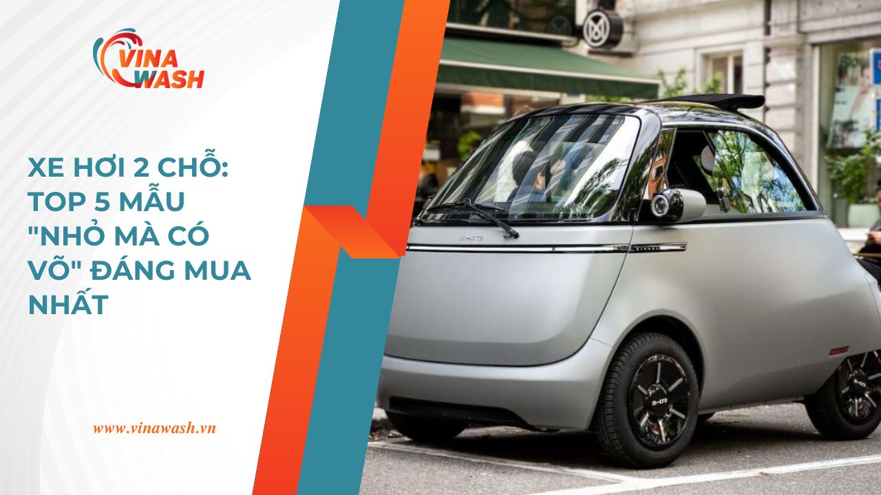 Top 5 mẫu “nhỏ mà có võ” đáng mua nhất 2025 trên VinaWash.