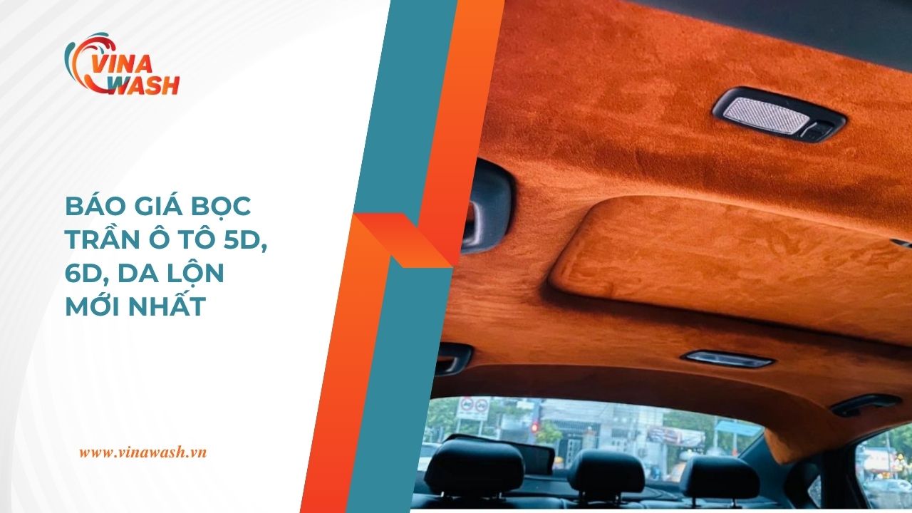 Bảng giá bọc trần ô tô mới nhất hiện nay