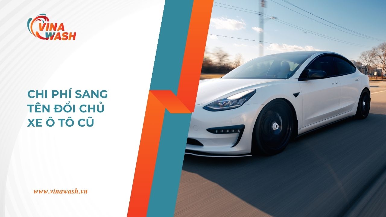 Hướng dẫn tính chi phí sang tên đổi chủ xe ô tô cũ