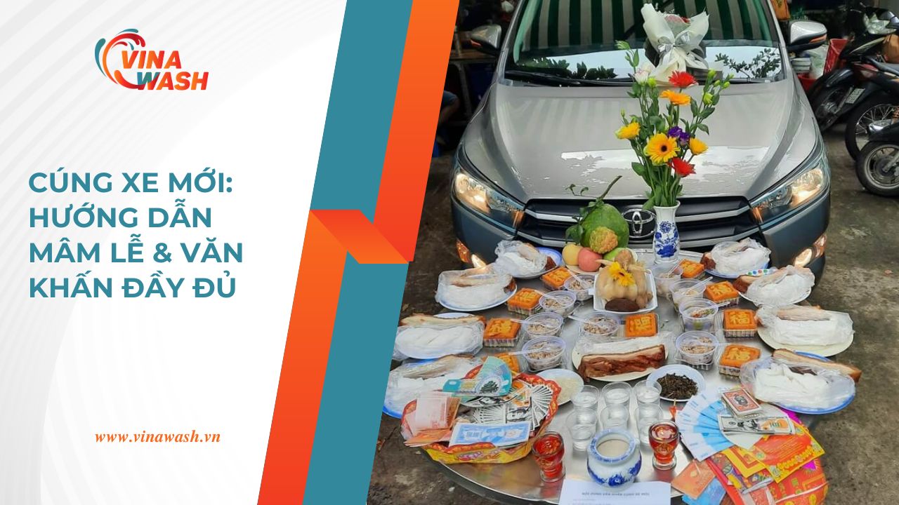 Hướng dẫn chi tiết mâm lễ cúng xe mới và bài văn khấn theo phong tục Việt Nam.