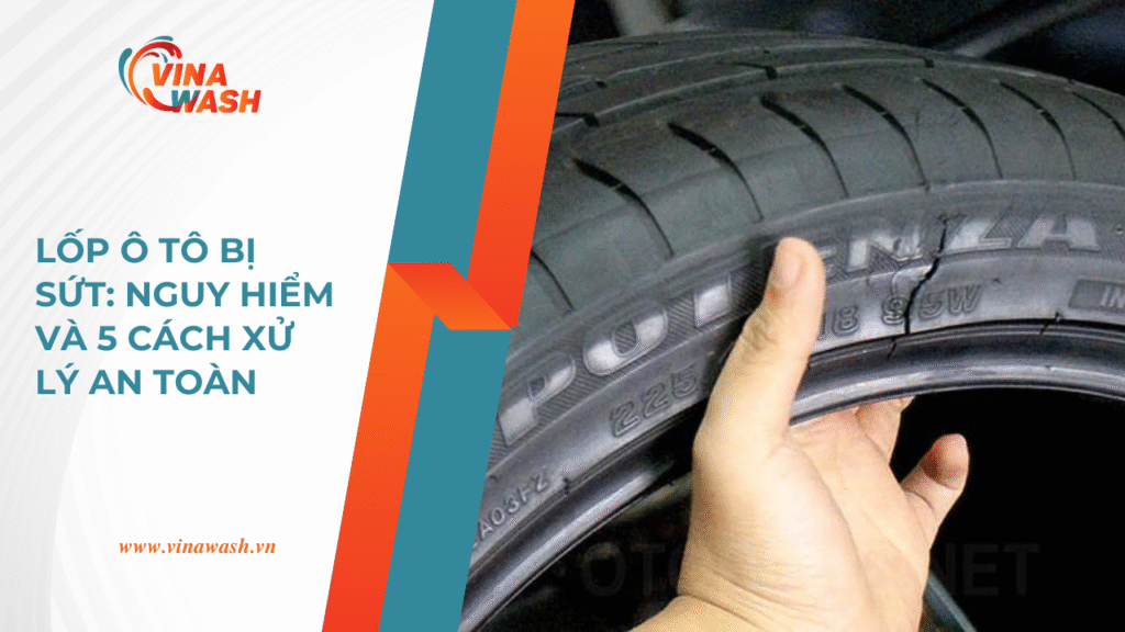 Lốp ô tô bị sứt – nguyên nhân, mức độ nguy hiểm và 5 cách xử lý an toàn được VinaWash chia sẻ chi tiết.