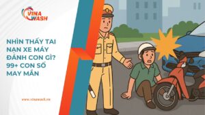 Bài viết VinaWash giải mã nhìn thấy tai nạn xe máy đánh con gì và 99+ con số may mắn