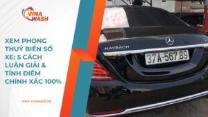 Bài viết hướng dẫn 5 cách xem phong thủy biển số xe và tính điểm chính xác 100% từ VinaWash