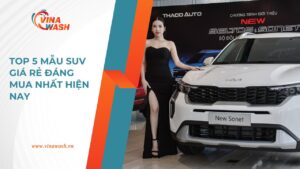Top 5 mẫu SUV giá rẻ đáng mua nhất hiện nay do VinaWash gợi ý, lựa chọn tiết kiệm và chất lượng.