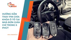 Hướng dẫn thay pin chìa khóa ô tô tại nhà đơn giản chỉ trong 5 phút – Vinawash.